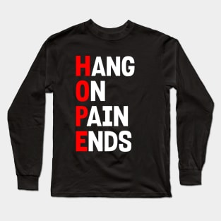 HOPE: HANG ON PAIN ENDS Long Sleeve T-Shirt